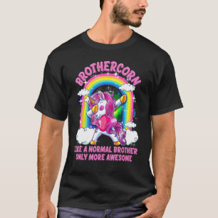 Brothercorn Like A Normal Brother Only More Awesom T-Shirt