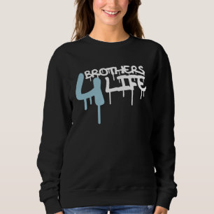 Brothers 4 Life Graffiti Spray For Brother Bros Te Sweatshirt
