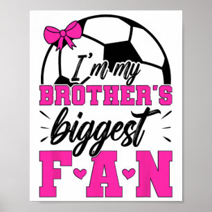 Brother's Biggest Fan Soccer Sister Soccer Sis Poster