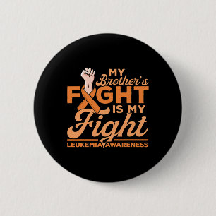 Brother's Fight Is My Fight Leukaemia Awareness 2  6 Cm Round Badge