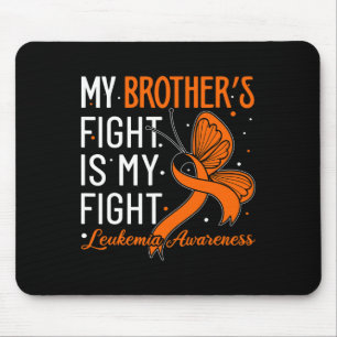 Brother's Fight Is My Fight Leukaemia Awareness  Mouse Pad
