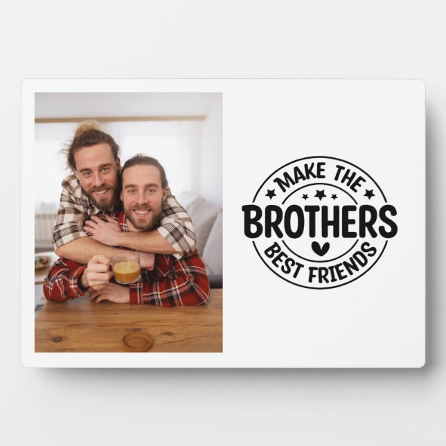 Brothers Make the Best Friends Photo Plaque (Front)