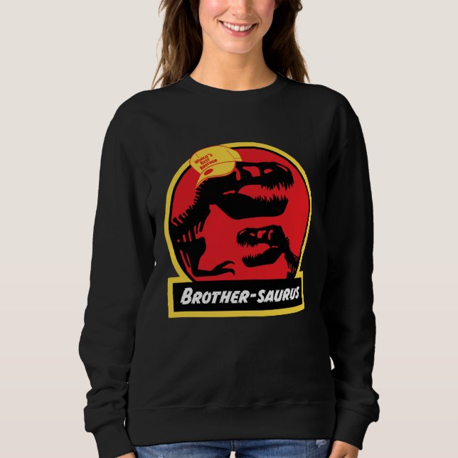 Brothersaurus Dinosaur  for Brother Jurassic rex Sweatshirt (Front)