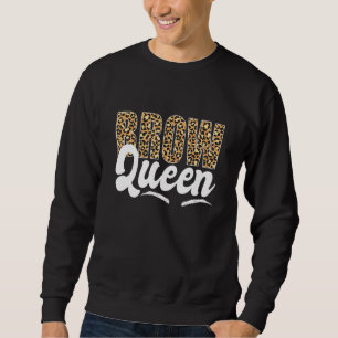 Brow Queen Brow Artist Brow Tech Leopard Brow Quee Sweatshirt