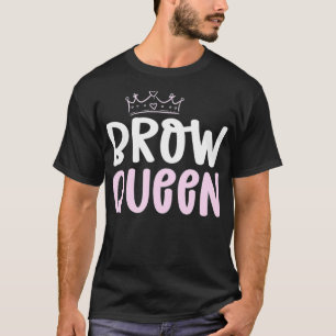 Brow Queen T-Shirt