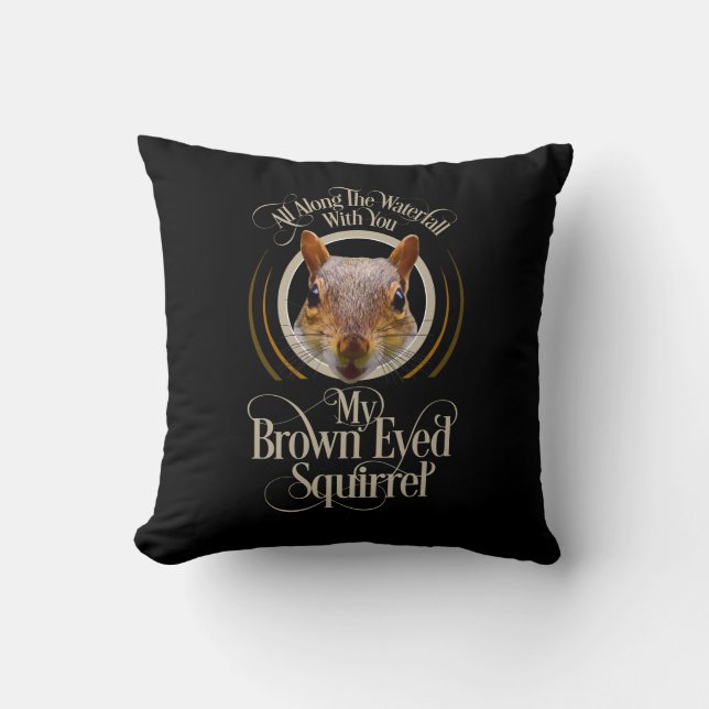 Brown Eyed Squirrel - funny squirrel lover Cushion (Front)