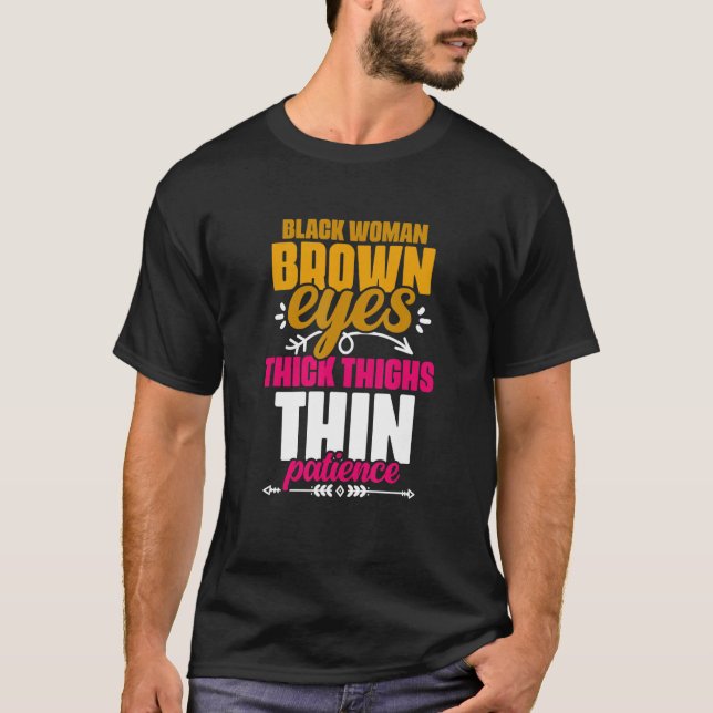Brown Eyes Thick Thighs   Black Woman Thick Thigh T-Shirt (Front)