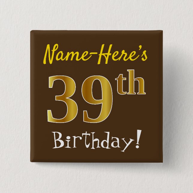 Brown, Faux Gold 39th Birthday, With Custom Name 15 Cm Square Badge (Front)