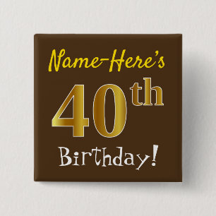 Brown, Faux Gold 40th Birthday, With Custom Name 15 Cm Square Badge