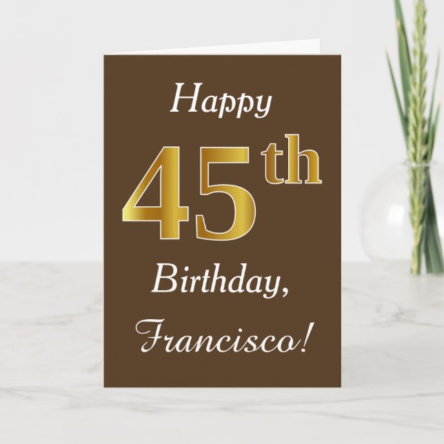 Brown, Faux Gold 45th Birthday + Custom Name Card (Front)