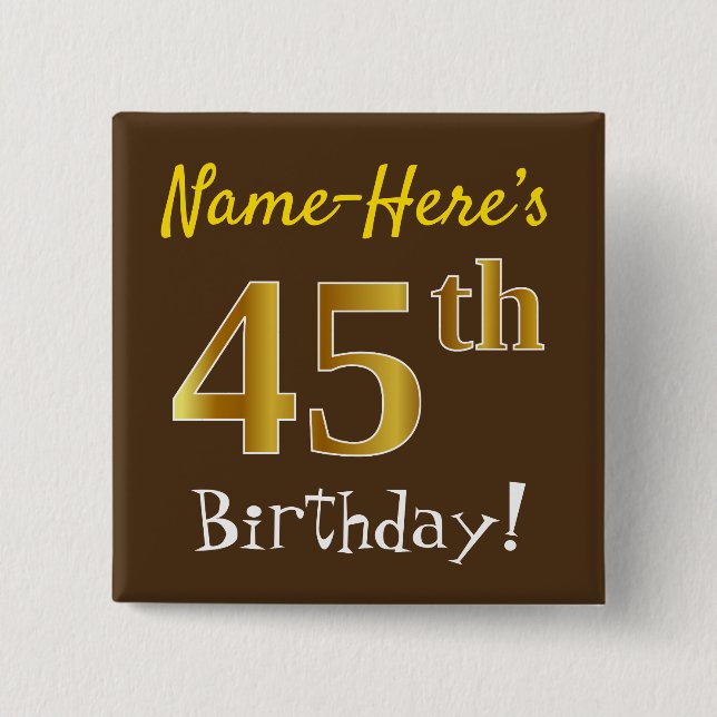 Brown, Faux Gold 45th Birthday, With Custom Name 15 Cm Square Badge (Front)