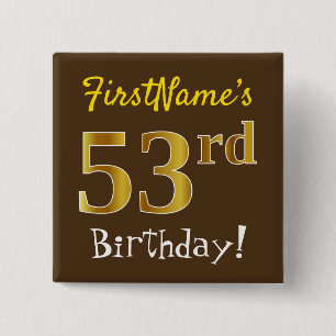 Brown, Faux Gold 53rd Birthday, With Custom Name 15 Cm Square Badge