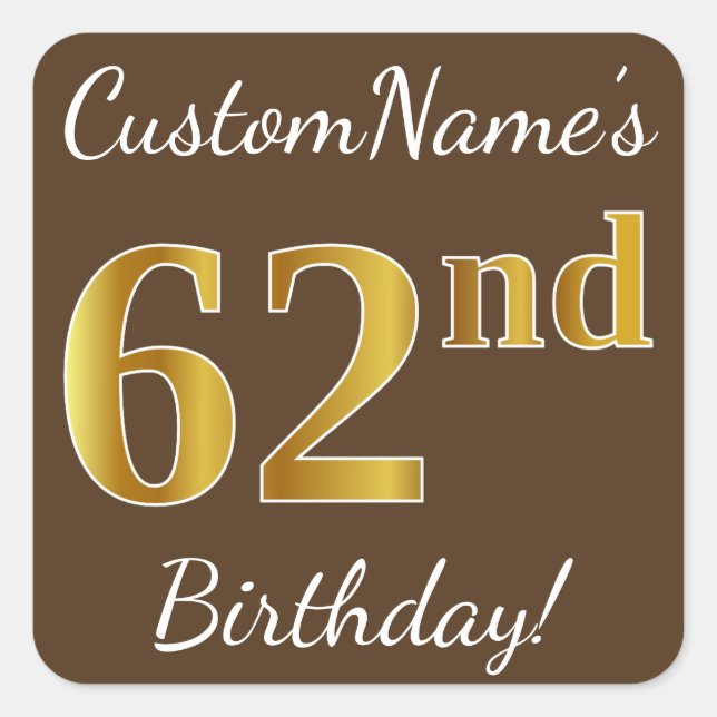 Brown, Faux Gold 62nd Birthday + Custom Name Square Sticker (Front)