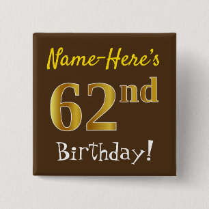 Brown, Faux Gold 62nd Birthday, With Custom Name 15 Cm Square Badge