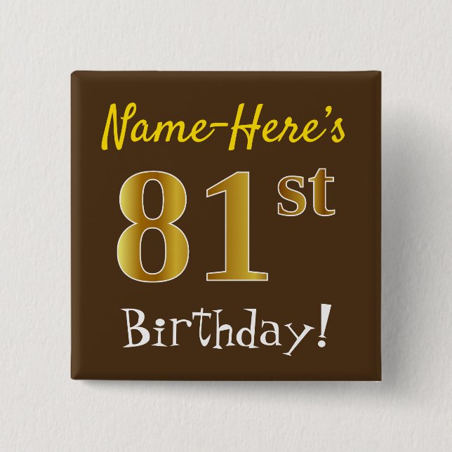 Brown, Faux Gold 81st Birthday, With Custom Name 15 Cm Square Badge (Front)