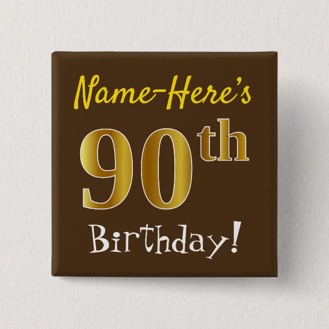 Brown, Faux Gold 90th Birthday, With Custom Name 15 Cm Square Badge (Front)