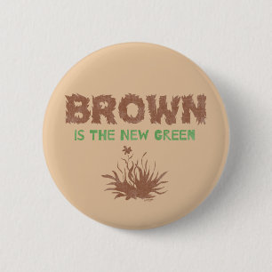 Brown Is The New Green 6 Cm Round Badge