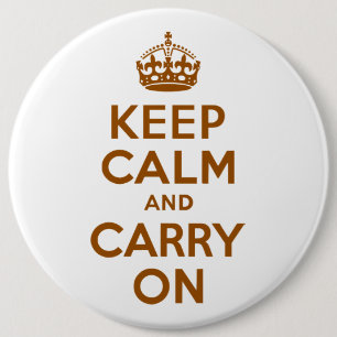 Brown Keep Calm and Carry On 6 Cm Round Badge