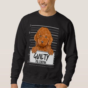 Brown Poodle Mugshot Guilty Dog Sweatshirt