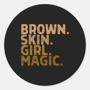 Brown Skin Girl Magic Shirt Melanin Black Girls Be Classic Round Sticker