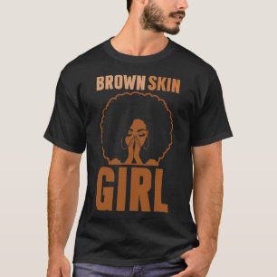 Brown Skin Girl Melanin Brown Skin Black History J T-Shirt