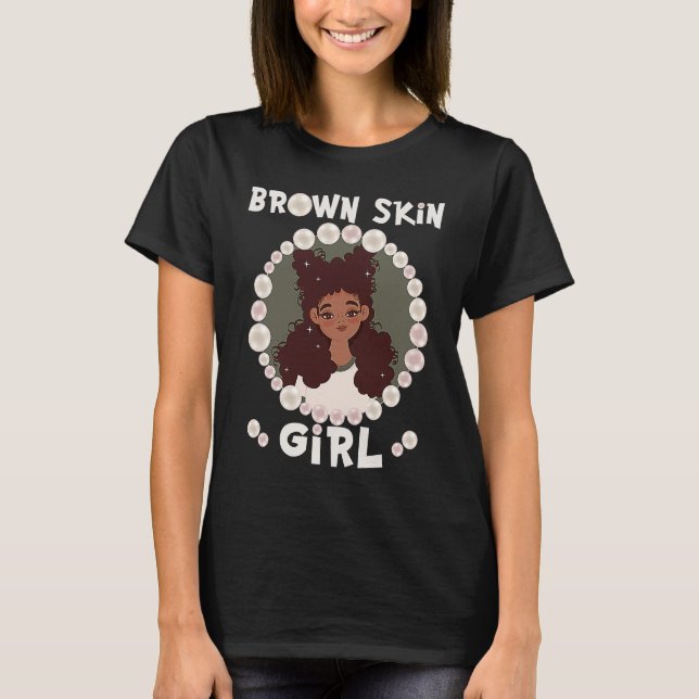 Brown skin girl, skin like pearls, Black Girls mat T-Shirt (Front)