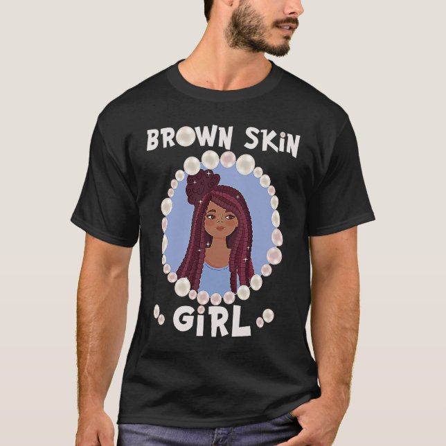 Brown skin girl, skin like pearls, Black Girls mat T-Shirt (Front)