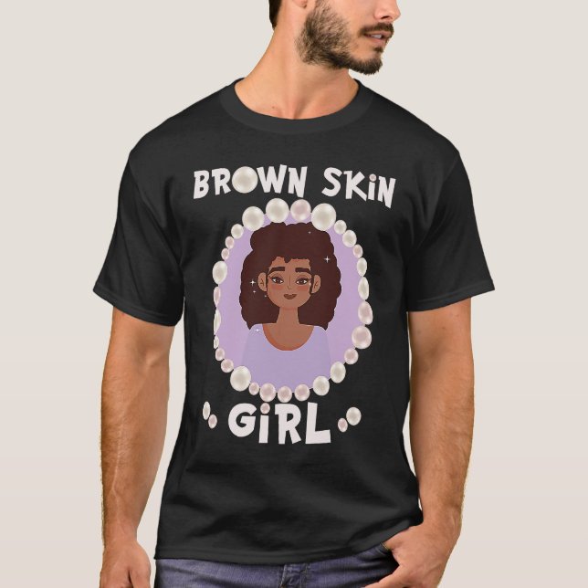 Brown skin girl, skin like pearls, Black Girls mat T-Shirt (Front)