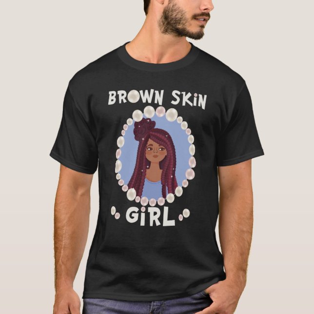 Brown skin girl skin like pearls Black Girls match T-Shirt (Front)