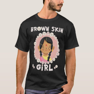 Brown skin girl skin pearls Indian Girl Black Girl T-Shirt