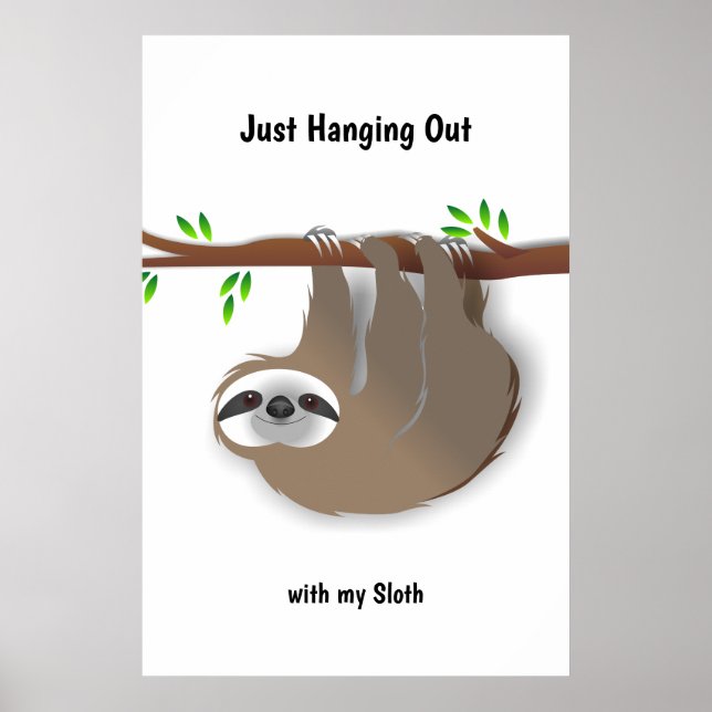 Brown Sloth Just Hanging Out with my Sloth Poster (Front)