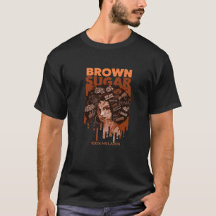 Brown Sugar 100% Melanin Black Afro American Histo T-Shirt