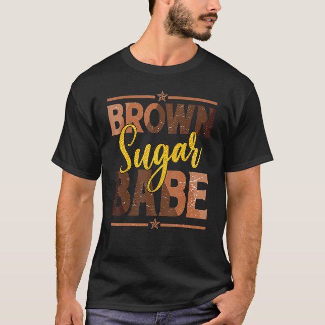 Brown Sugar Babe For Black Human Melanin Queen T-Shirt (Front)