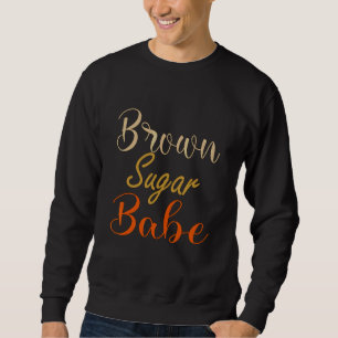 Brown Sugar Babe Melanin Girl Women 1 Sweatshirt