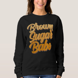 Brown Sugar Babe Proud American Black Women Melani Sweatshirt