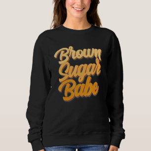 Brown Sugar Babe Proud American Black Women Melani Sweatshirt