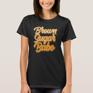 Brown Sugar Babe Proud American Black Women Melani T-Shirt