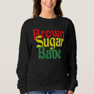Brown Sugar Babe Proud Black Women African Pride Sweatshirt