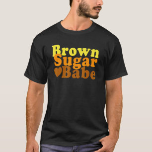 Brown Sugar Babe Proud Black Women Mum African Pri T-Shirt