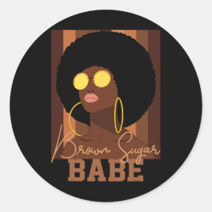 Brown Sugar Be Proud African American Black Women  Classic Round Sticker
