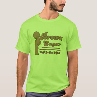 BROWN SUGAR T-Shirt