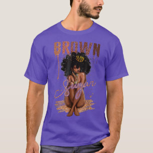 Brown Sugar Women Proud Black Women Black History  T-Shirt