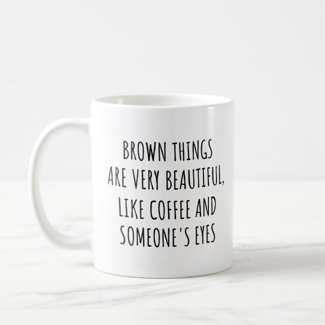 Brown Things Are Very Beautiful, Like Coffee Funny Mug (Left)