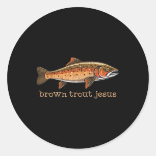 Brown Trout Fly Fishing Fisherman Fish Humour Joke Classic Round Sticker