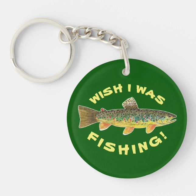 Brown Trout "Wish I Was Fishing" Key Ring (Front)