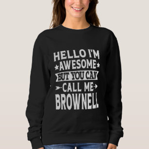 Brownell Surname Call Me Brownell Family Last Name Sweatshirt