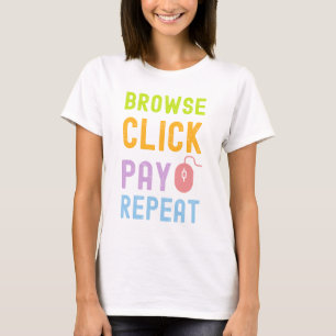 Browse Click Pay Repeat Online Shopping Tshirt