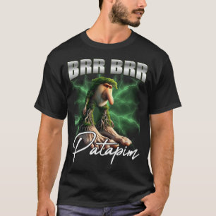 Brr Brr Patapim Funny Meme Chaos T-Shirt