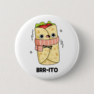 Brr-ito Funny Freezing Cold Burrito Pun  6 Cm Round Badge