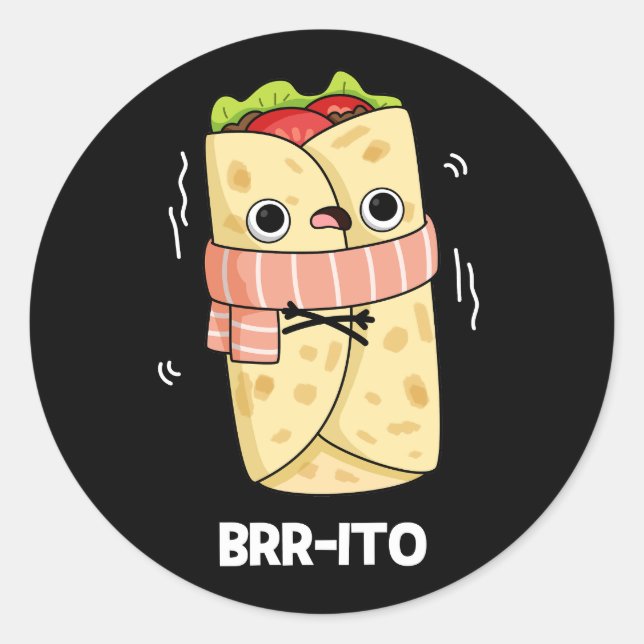 Brr-ito Funny Freezing Cold Burrito Pun Dark BG Classic Round Sticker (Front)